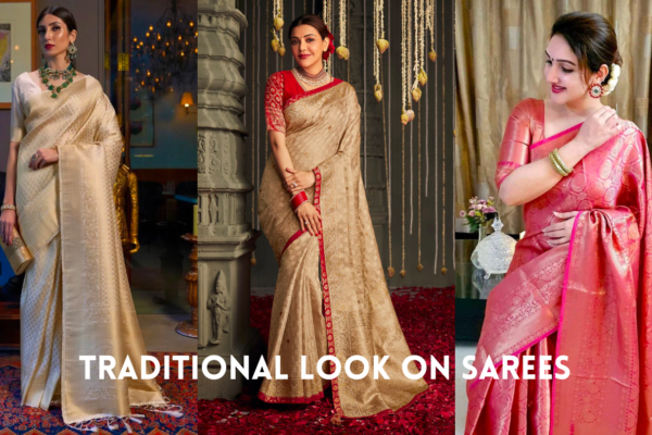 Traditional Look on Sarees: How to Style Sarees for a Traditional Look