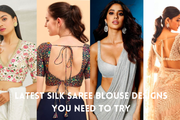 Latest Silk Saree Blouse Designs You Need To Try