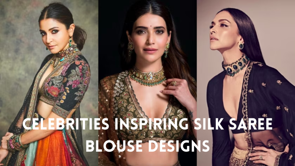 Celebrities Inspiring Silk Saree Blouse Designs