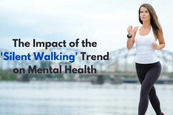 The Impact of the 'Silent Walking' Trend on Mental Health