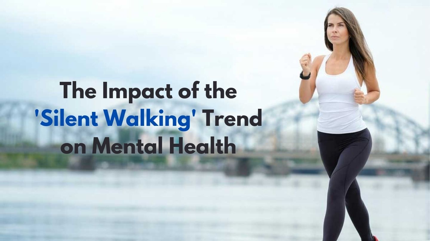 The Impact of the 'Silent Walking' Trend on Mental Health