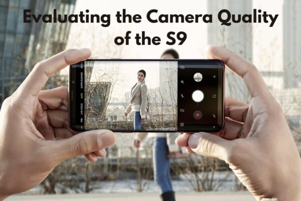 Evaluating the Camera Quality of the S9