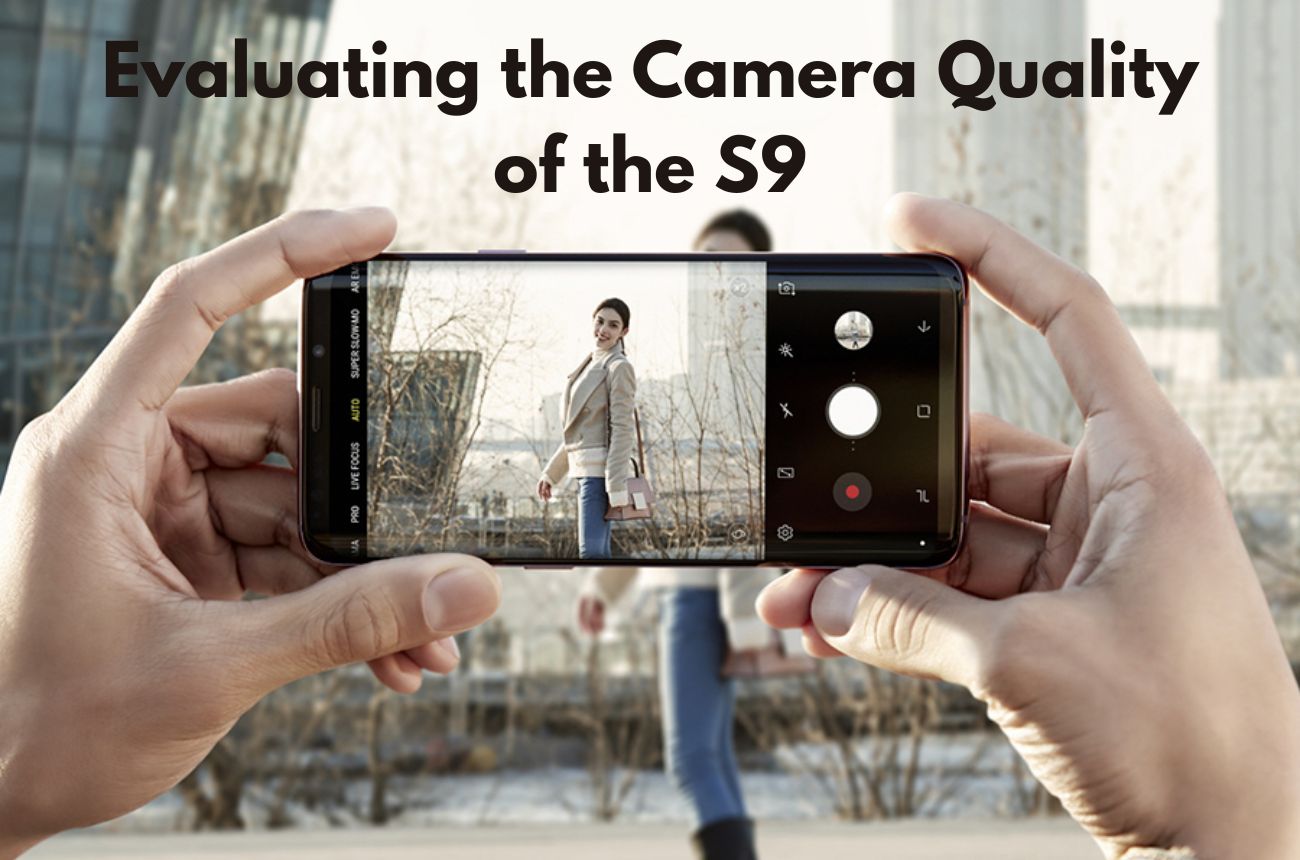 Evaluating the Camera Quality of the S9