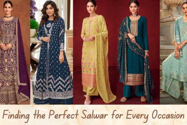 The Ultimate Guide to Finding the Perfect Salwar for Every Occasion