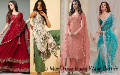 5 Must-Have Indian Wear Outfits That Will Make You Stand Out!