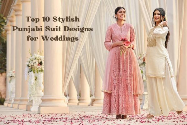 10 Stylish Punjabi Suit Designs for Your Wedding Function