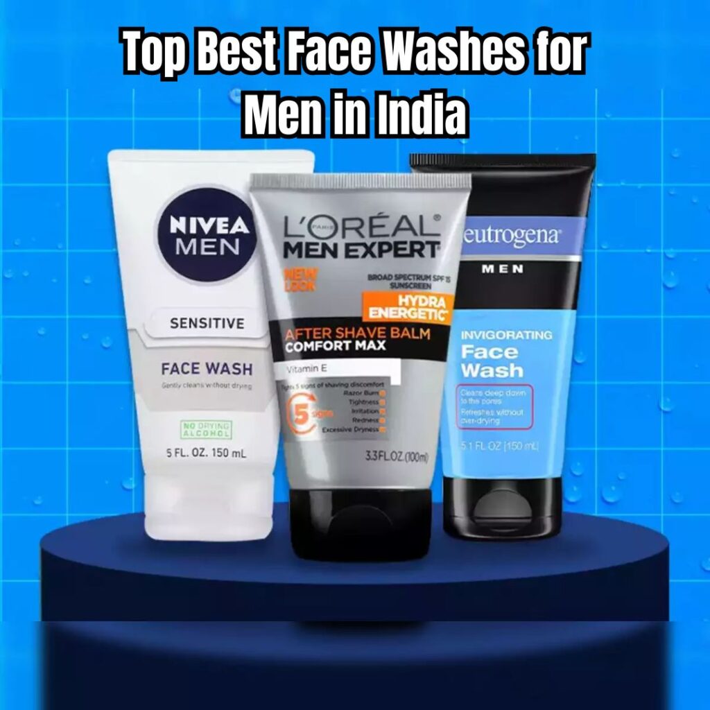 Top Picks: Best Face Washes for Men in India