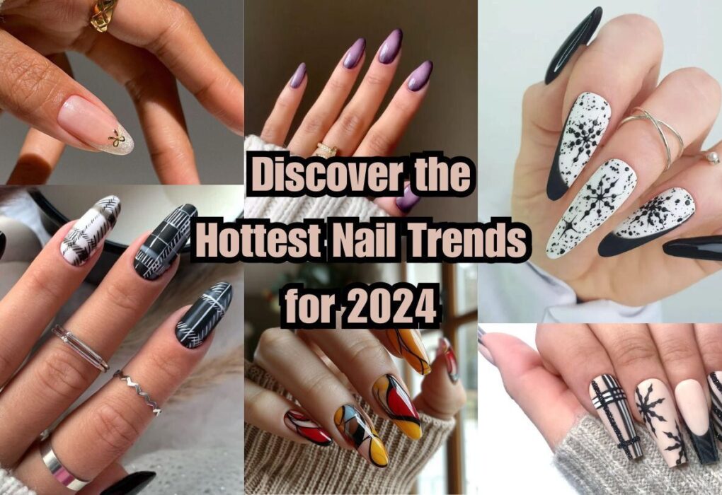 Discover the Hottest Nail Trends for 2024