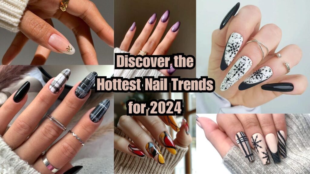 Discover the Hottest Nail Trends for 2024