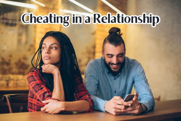 Cheating in a Relationship: Understanding Causes, Signs, Prevention, and Recovery